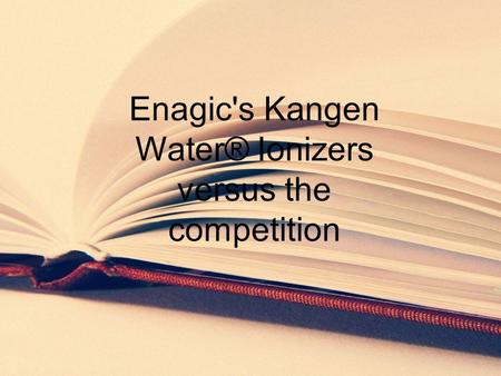 Enagic's Kangen Water® Ionizers versus the competition