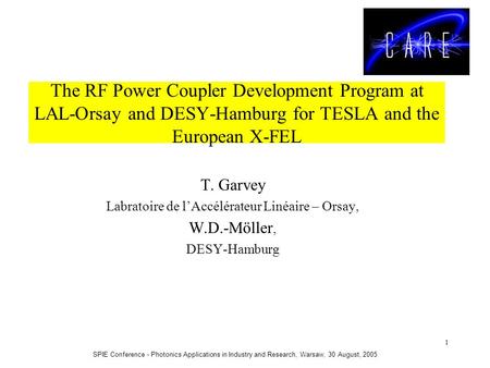 SPIE Conference - Photonics Applications in Industry and Research, Warsaw, 30 August, 2005 1 The RF Power Coupler Development Program at LAL-Orsay and.