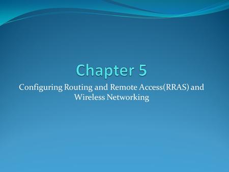 Configuring Routing and Remote Access(RRAS) and Wireless Networking