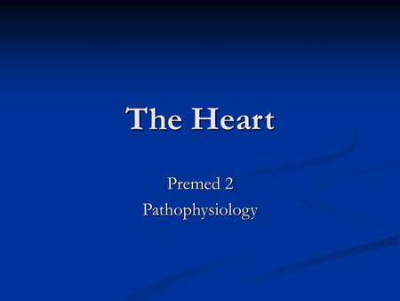 The Heart Premed 2 Pathophysiology. Congenital Heart Disease Mostly associated with chromosomal abnormalities. Mostly associated with chromosomal.