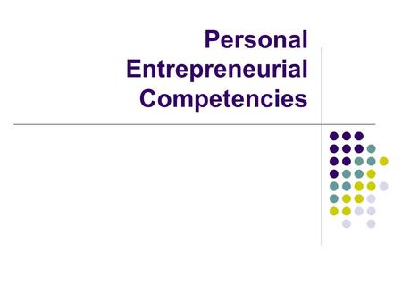 Personal Entrepreneurial Competencies. Question What do you want to be in the future?