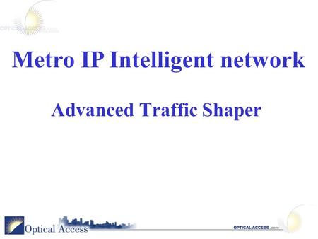 Advanced Traffic Shaper Metro IP Intelligent network.