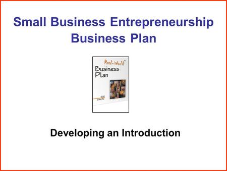 Small Business Entrepreneurship Business Plan Developing an Introduction.