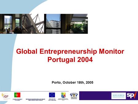 Porto, October 18th, 2005 Global Entrepreneurship Monitor Portugal 2004.