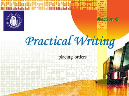 placing orders Practical Writing Practical Writing: Writing E-mail Messages About orders About orders Sample Reading Sample Reading Requirements of an.