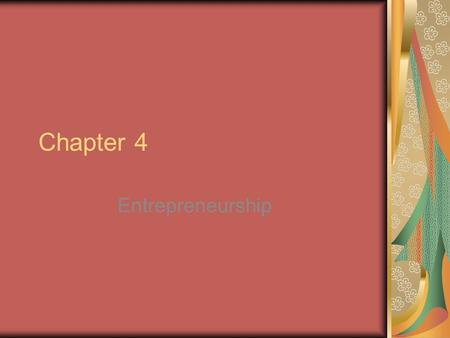 Chapter 4 Entrepreneurship.