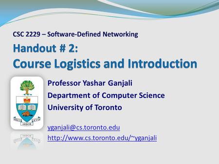 Professor Yashar Ganjali Department of Computer Science University of Toronto