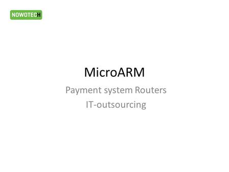 MicroARM Payment system Routers IТ-outsourcing. Organization of software switch networks based on SV.3 technology and Server monitoring system OnlineEngineering.FrontOffice.