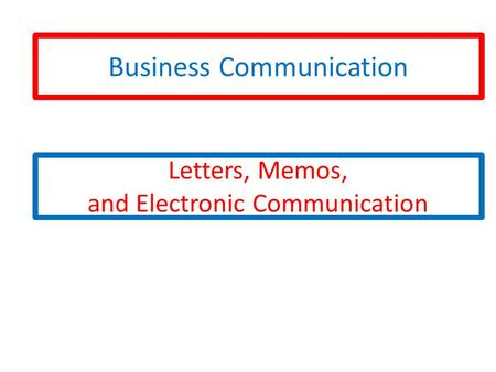 Letters, Memos, and Electronic Communication