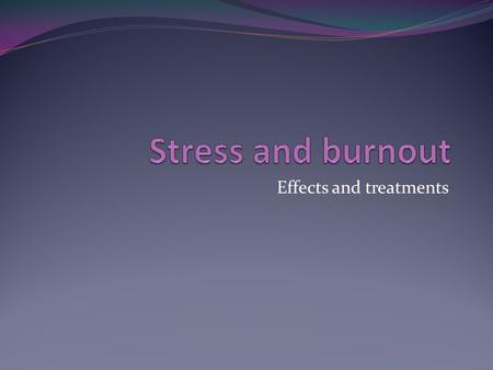 Effects and treatments. Stress Stress is the emotional and physical strain caused by our response to pressure from the outside world.