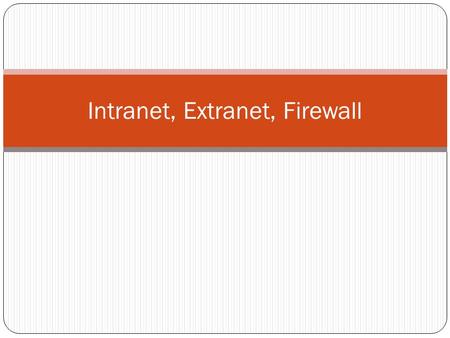 Intranet, Extranet, Firewall. Intranet and Extranet.
