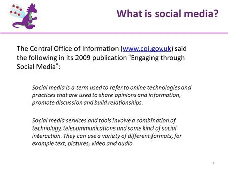The Central Office of Information (www.coi.gov.uk) said the following in its 2009 publication “ Engaging through Social Media ” :www.coi.gov.uk Social.