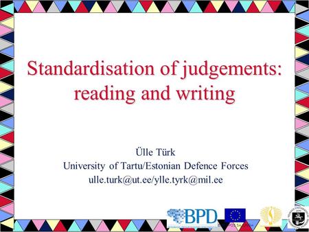 Standardisation of judgements: reading and writing Ülle Türk University of Tartu/Estonian Defence Forces EUROPOS SĄJUNGA.