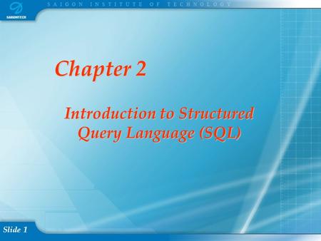 Slide 1 Chapter 2 Introduction to Structured Query Language (SQL) ‏