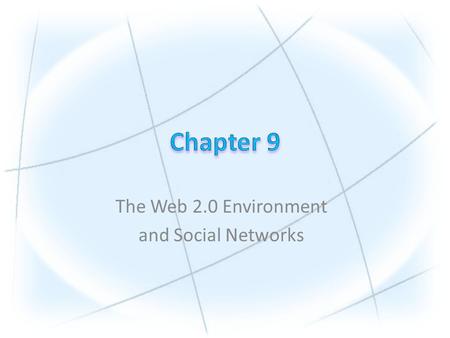 The Web 2.0 Environment and Social Networks. Copyright © 2010 Pearson Education, Inc. Publishing as Prentice Hall 1.Understand the Web 2.0 revolution,
