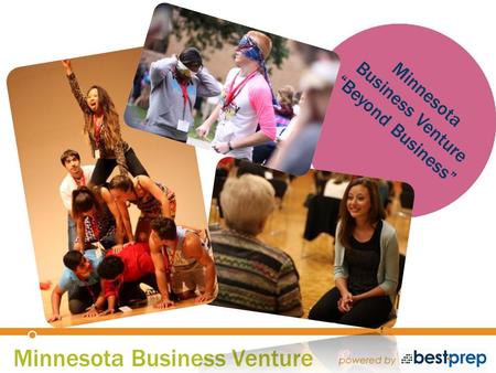 Minnesota Business Venture Minnesota Business Venture “Beyond Business”