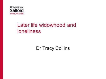 Later life widowhood and loneliness