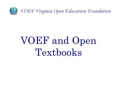 VOEF and Open Textbooks. Currently, Virginia schools must rely on publishers and commercial integrators to provide authoritative learning content resources.