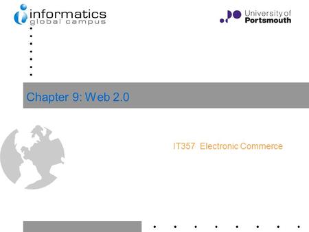 1 Chapter 9: Web 2.0 IT357 Electronic Commerce. 18 July 2008IT 357 – Chapter 92 Web 2.0 What is Web 2.0 Principles behind Web 2.0 Core Competencies of.