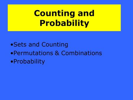 Counting and Probability Sets and Counting Permutations & Combinations Probability.