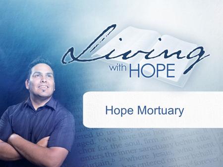 Hope Mortuary. Was Jeremiah’s life simply a random occurrence or did God plan for his existence? –Jeremiah 1:5 (525) HEV1.