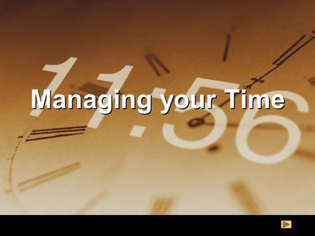Managing your Time.