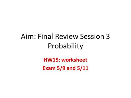 Aim: Final Review Session 3 Probability