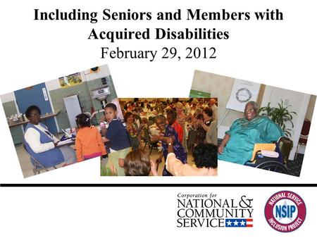 Including Seniors and Members with Acquired Disabilities February 29, 2012.