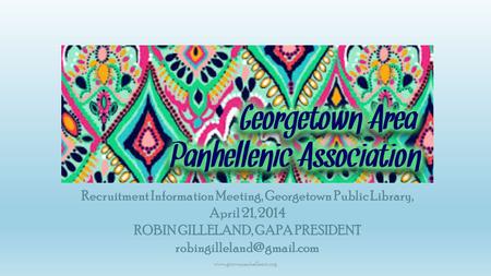 Recruitment Information Meeting, Georgetown Public Library, April 21, 2014 ROBIN GILLELAND, GAPA PRESIDENT