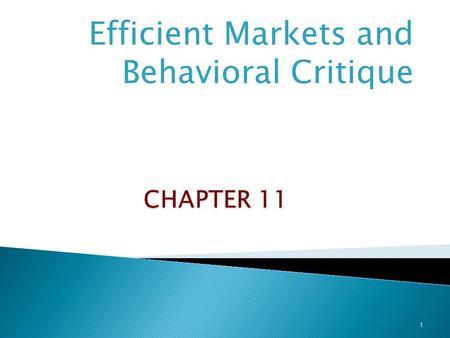 Efficient Markets and Behavioral Critique 1.  Market in which securities prices reflect all available information ◦ all securities are fairly priced.