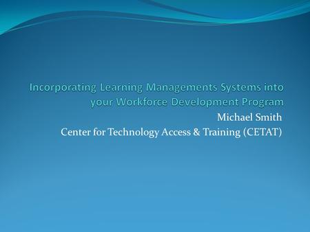 Michael Smith Center for Technology Access & Training (CETAT)