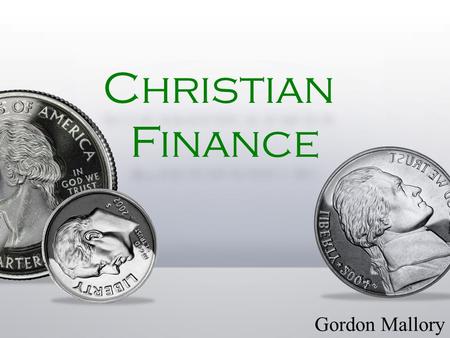 ChristianFinance Gordon Mallory. 4 Steps to Christian Money Management Any attempt at money management without good family communication is a waste of.