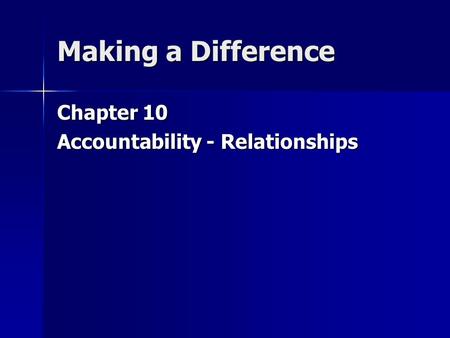 Making a Difference Chapter 10 Accountability - Relationships.