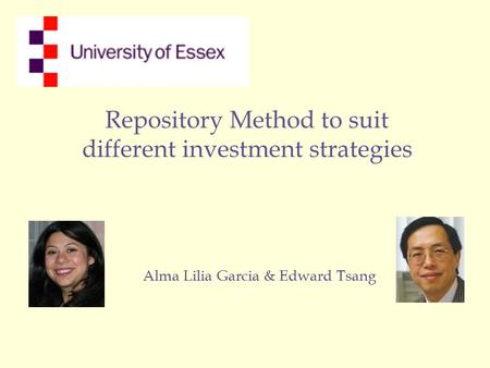 Repository Method to suit different investment strategies Alma Lilia Garcia & Edward Tsang.