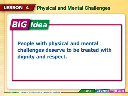 People with physical and mental challenges deserve to be treated with dignity and respect.