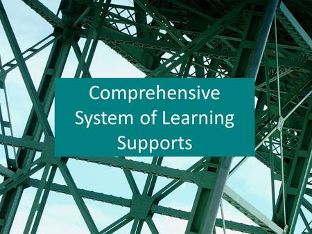 Comprehensive System of Learning Supports. Outcomes for Today Share how ISBE currently provides support to Illinois district/schools Provide Overview.