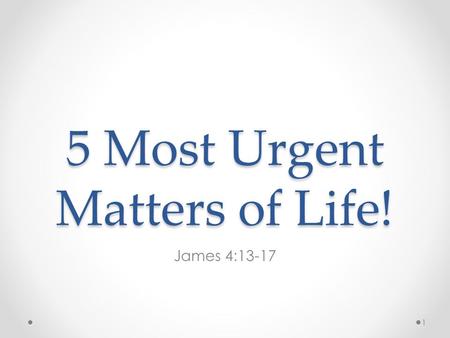 5 Most Urgent Matters of Life!