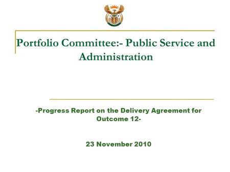 Portfolio Committee:- Public Service and Administration -Progress Report on the Delivery Agreement for Outcome 12- 23 November 2010.
