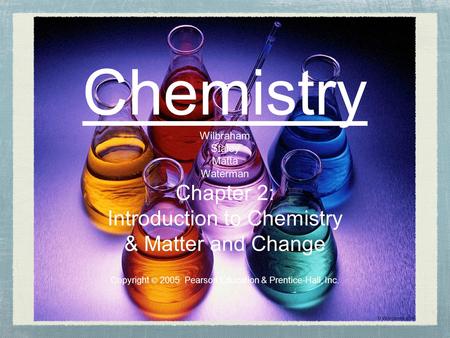 Chemistry Chapter 2: Introduction to Chemistry & Matter and Change