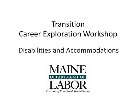 Transition Career Exploration Workshop Disabilities and Accommodations.