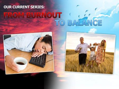 Slowing Down (Part 1 of “From Burnout to Balance”)