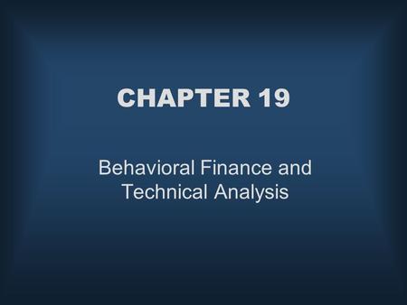 CHAPTER 19 Behavioral Finance and Technical Analysis.