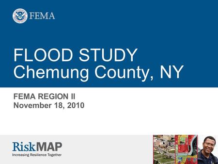 FLOOD STUDY Chemung County, NY FEMA REGION II November 18, 2010.