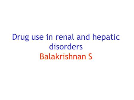 Drug use in renal and hepatic disorders