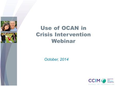 Use of OCAN in Crisis Intervention Webinar October, 2014.