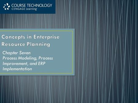Chapter Seven Process Modeling, Process Improvement, and ERP Implementation.