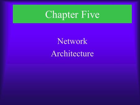 Chapter Five Network Architecture. Chapter Objectives  Describe the basic and hybrid LAN technologies  Describe a variety of enterprise-wide and WAN.