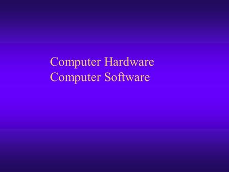 Computer Hardware Computer Software. 2 Input Devices Secondary Storage Primary Storage Computer Components CPU Output Devices Communications Devices Buses.