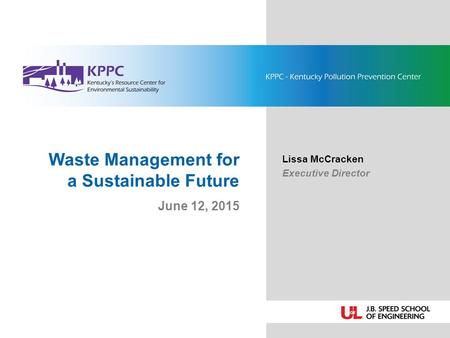 Waste Management for a Sustainable Future June 12, 2015 Lissa McCracken Executive Director.