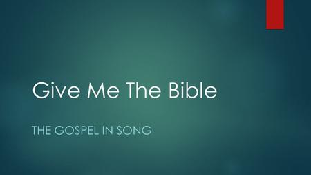 Give Me The Bible The Gospel In Song.